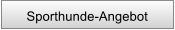 Sporthunde-Angebot