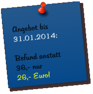 Angebot bis 31.01.2014:  Befund anstatt 36,- nur  26,- Euro!